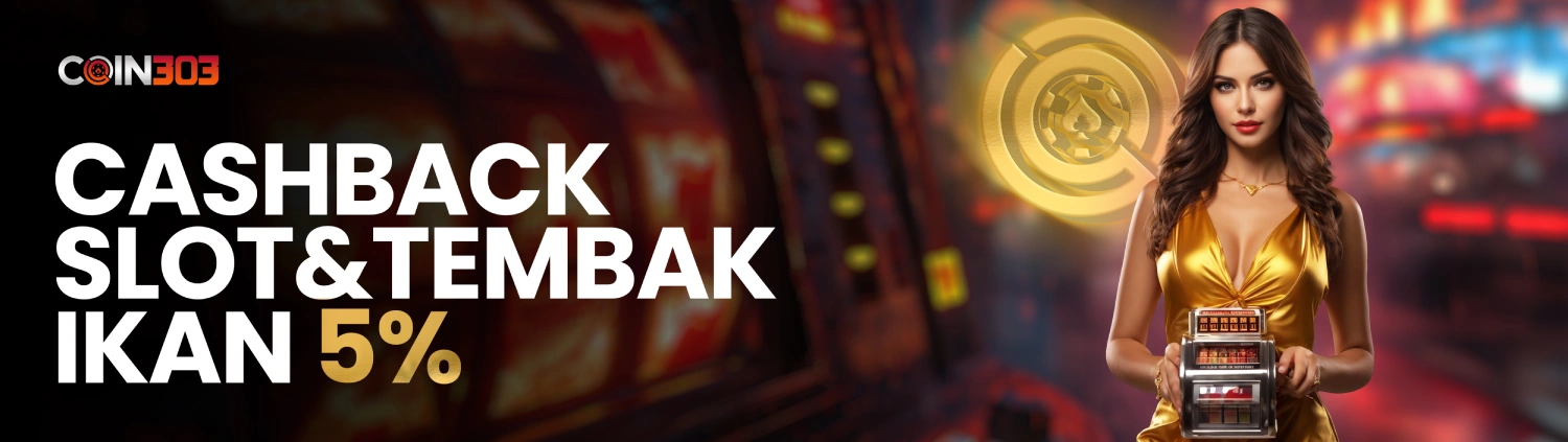 CASHBACK   SLOT & TEMBAK IKAN