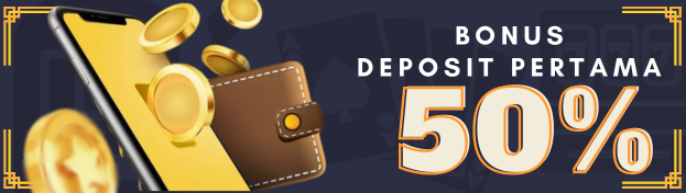 BONUS DEPOSIT PERTAMA 50%