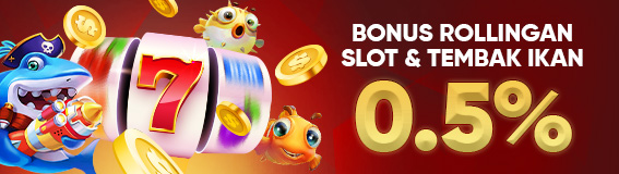 BONUS ROLLINGAN  SLOT & TEMBAK IKAN