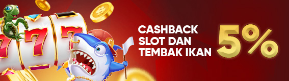 CASHBACK  SLOT & TEMBAK IKAN