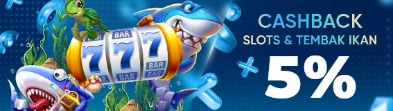 CASHBACK   SLOT & TEMBAK IKAN