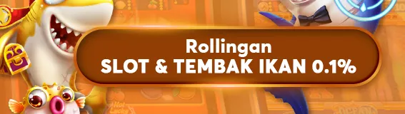 BONUS ROLLINGAN  SLOT & TEMBAK IKAN