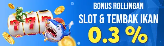 BONUS ROLLINGAN  SLOT & TEMBAK IKAN