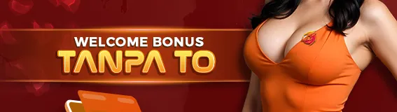 WELCOME BONUS TANPA TO