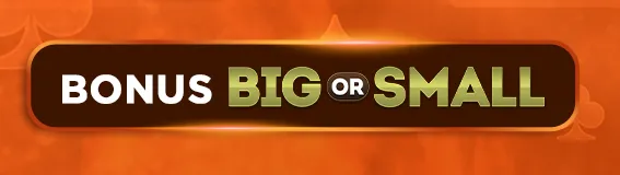 Bonus BIG or SMALL 