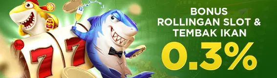 BONUS ROLLINGAN  SLOT & TEMBAK IKAN 0.5%