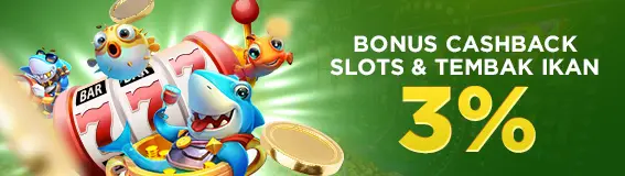 CASHBACK   SLOT & TEMBAK IKAN 5%