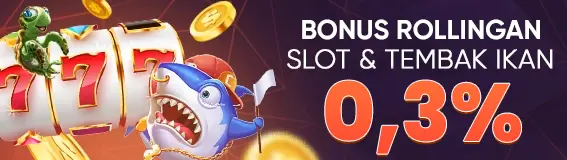 BONUS ROLLINGAN  SLOT & TEMBAK IKAN