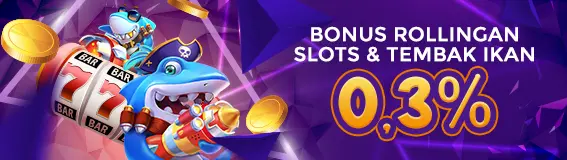 BONUS ROLLINGAN  SLOT & TEMBAK IKAN