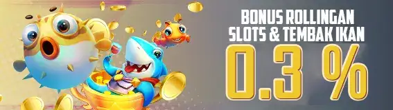 BONUS ROLLINGAN  SLOT & TEMBAK IKAN